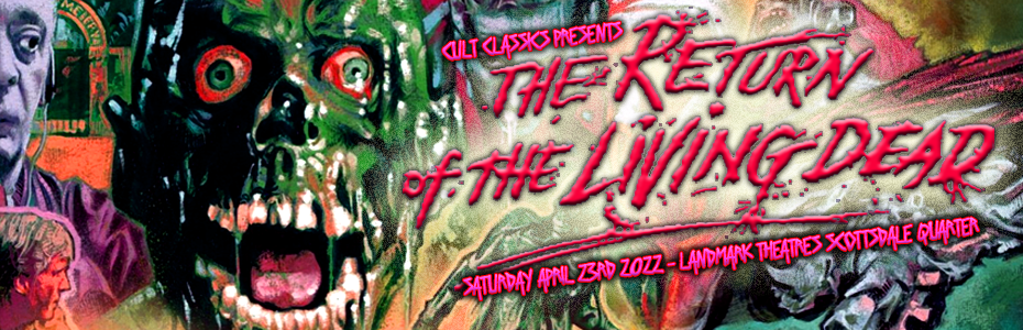 EVENTS: Cult Classics presents THE RETURN OF THE LIVING DEAD on April 23rd at Landmark Scottsdale Quarter!