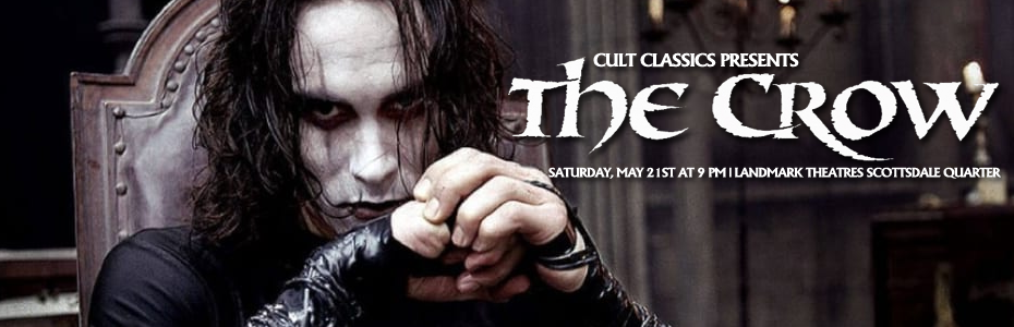 EVENTS: Cult Classics presents THE CROW at Landmark Theatres Scottsdale Quarter on May 21st at 9 PM!