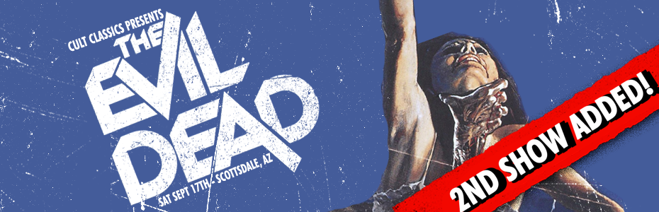 EVENTS: 2ND SHOW ADDED! Cult Classics presents THE EVIL DEAD on 9/17 at 9:30pm at Landmark Scottsdale Quarter Theater!