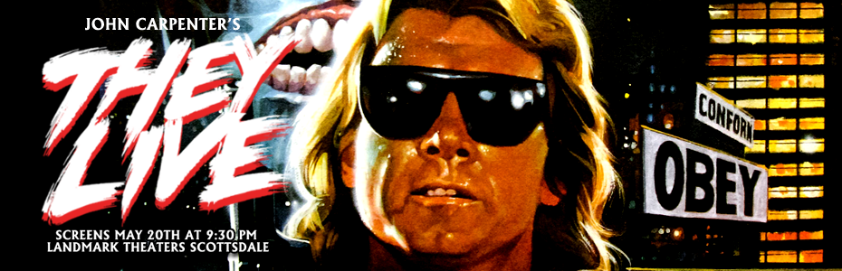 EVENTS: Cult Classics presents THEY LIVE on Saturday, May 20th, 2023 at Landmark Scottsdale Quarter in Scottsdale, AZ!