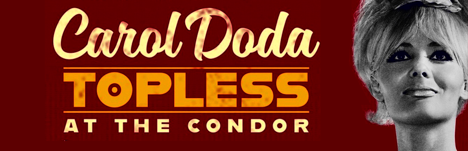 GIVEAWAYS – Free VIP Reservations for CAROL DODA TOPLESS AT THE CONDOR This Friday May 10th at Harkins Shea 14!