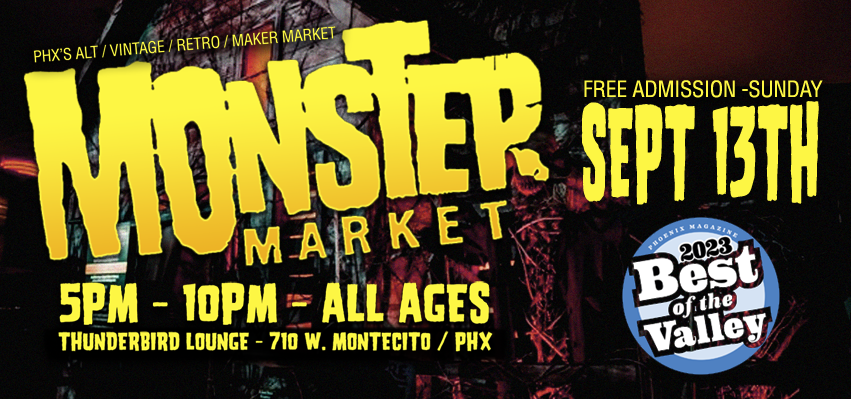 EVENTS – MONSTER MARKET Returns for our First 2026 Night Market on September 13th at Thunderbird Lounge in Phoenix, AZ!